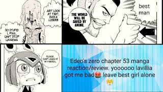Eden's zero chapter 53 manga reaction/review. Yoooooo lavillia got me 🤬leave best girl alone 😤