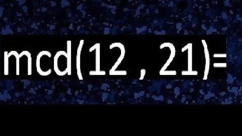 mcd 12 y 21 , maximo comun divisor , como se halla , ejemplos
