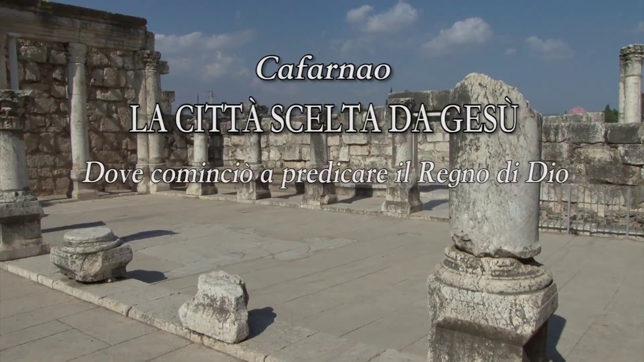 CAFARNAO: LA CITTA' SCELTA DA GESU'