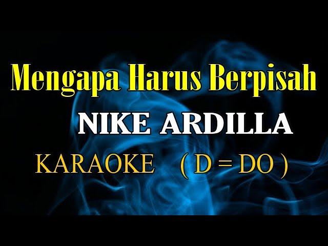 MENGAPA HARUS BERPISAH -  NIKE ARDILLA - KARAOKE class=