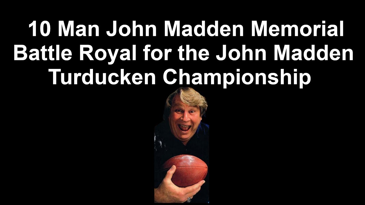 John Madden Memorial Turducken Championship 10 Man Battle Royal