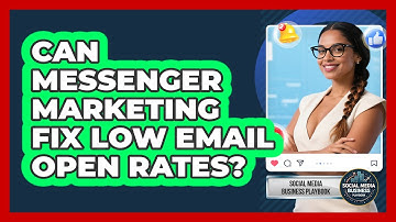 Can Messenger Marketing Fix Low Email Open Rates? - Social Media Business Playbook