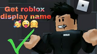 How to get Display name-Roblox/EASY|Mobile-Android don't know if it works on iPhone📱