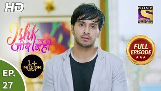 Ishk Par Zor Nahi - Ep 27 - Full Episode - 20th April, 2021