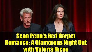 Sean Penn's Red Carpet Romance: A Glamorous Night Out with Valeria Nicov