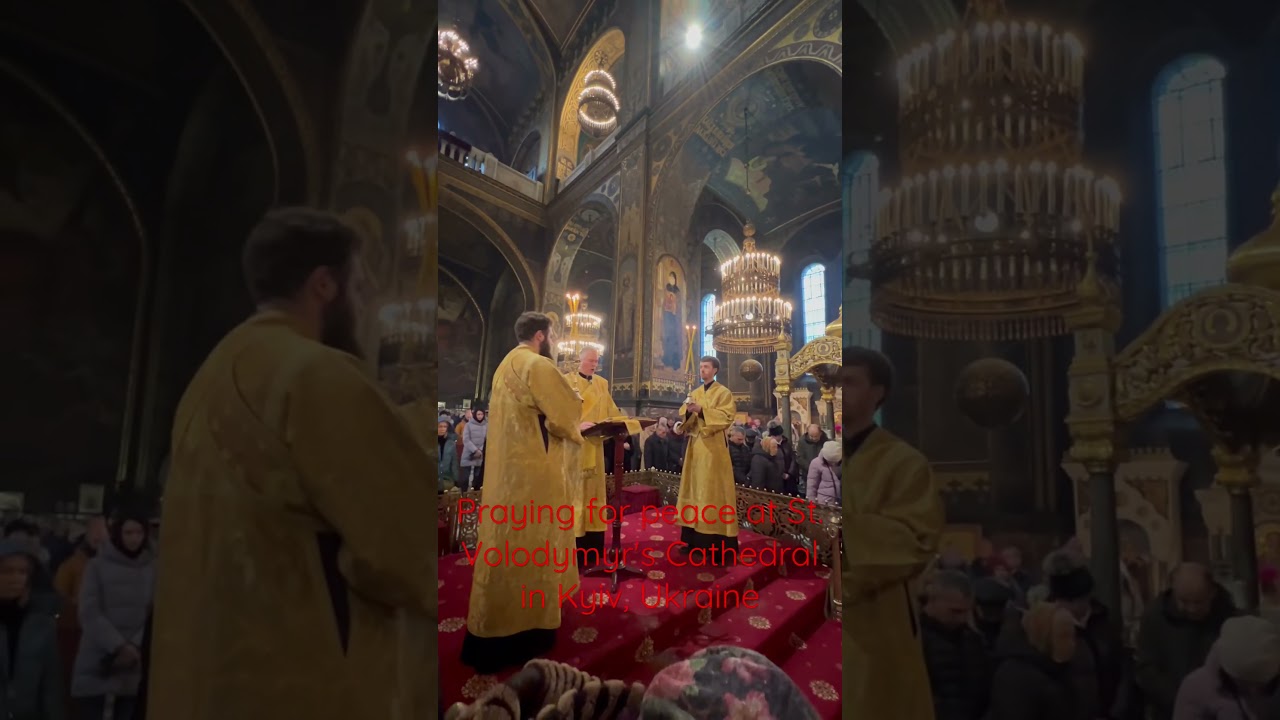 Praying for peace at St. Volodymyr's Cathedral in Kyiv, Ukraine