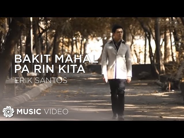 Bakit Mahal Pa Rin Kita - Erik Santos (Music Video) class=