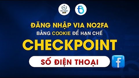 Cách Đăng Nhập Via No2FA Bằng Cookie Để Hạn Chế Checkpoint SĐT