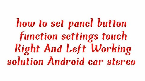 how to set panel button function settings touch Right And Left Working solution Android car stereo