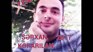 SERXAN - " KOPARILAN CICEKLER "