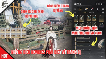 Tất cả những điều Newbies PHẢI BIẾT về hệ thống TRANG BỊ trong WHERE WINDS MEET