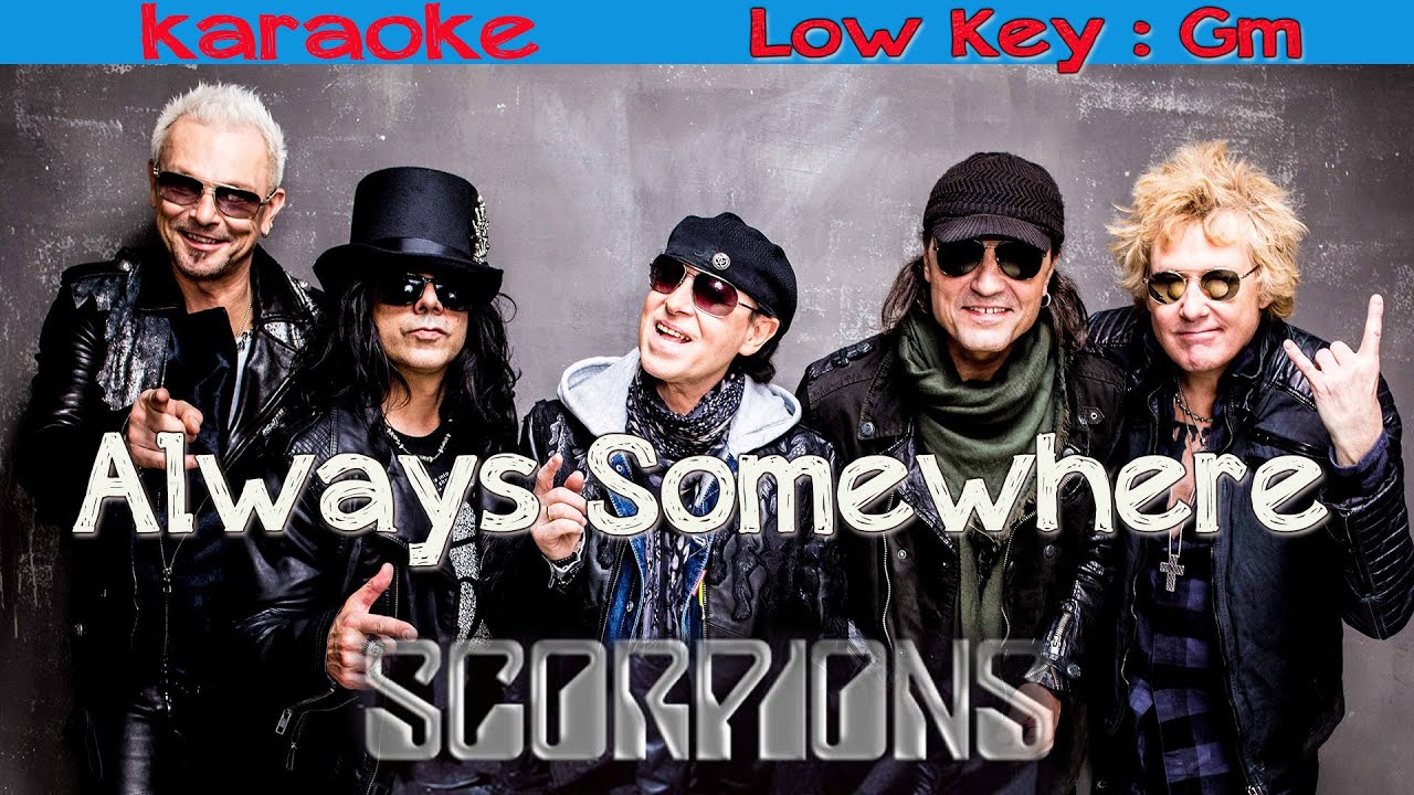 ALWAYS SOMEWHERE - KARAOKE USA - LOWER KEY : Gm - SCORPIONS ALWAYS SOMEWHERE - KARAOKE USA - LOWER KEY : Gm - SCORPIONS