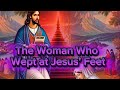 Forgiven Much | The Woman Who Wept at Jesus’ Feet