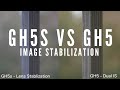 GH5s vs GH5 - Image Stablization. Lens Stabilization vs IBIS