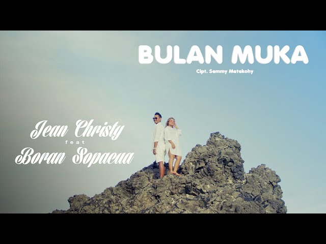 BULAN MUKA_JEAN CHRISTY feat BORAN SOPACUA FULL class=