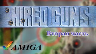 Обзор игры Hired Guns 1993. Часть 2 - версия для Amiga