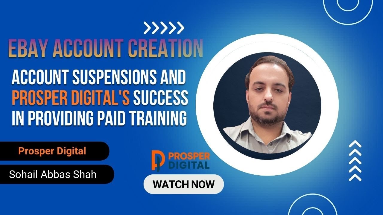 Ebay Account Creation , Account suspensions and Prosper Digital's Success in providing paid training