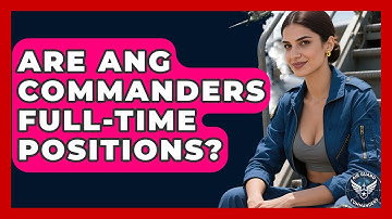 Are ANG Commanders Full-Time Positions? | Air Guard Commanders