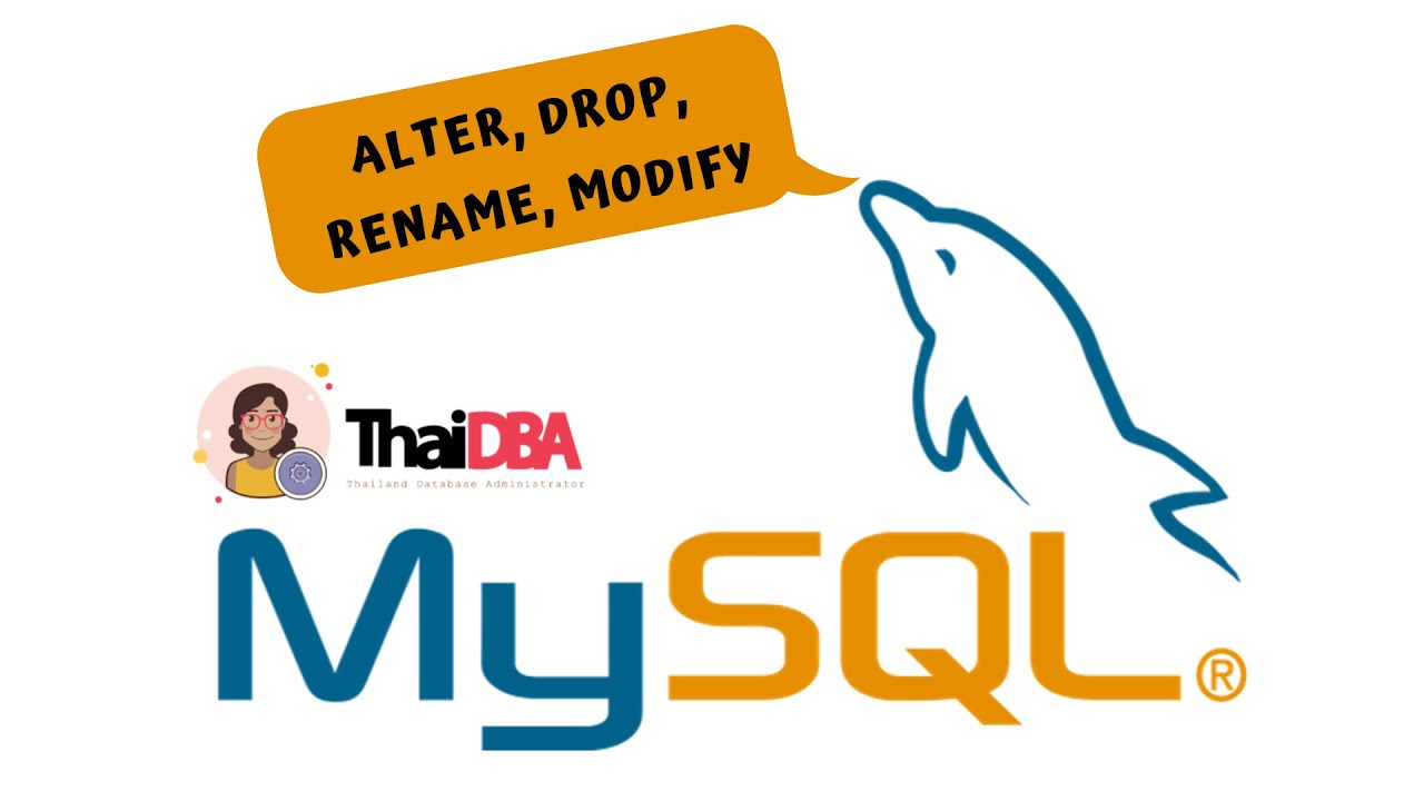 คําสั่ง mysql  2022  ตอนที่ 16 - ALTER, DROP, RENAME and MODIFY in MySQL |ThaiDBA