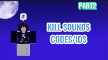 KILL SOUND CODES/IDS YOU LOOKING FOR | ROBLOX | PART2