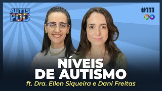 NÍVEIS DE AUTISMO - ft. Dra. Ellen Siqueira e Dani Freitas | AutisPod Especial TEASP #111