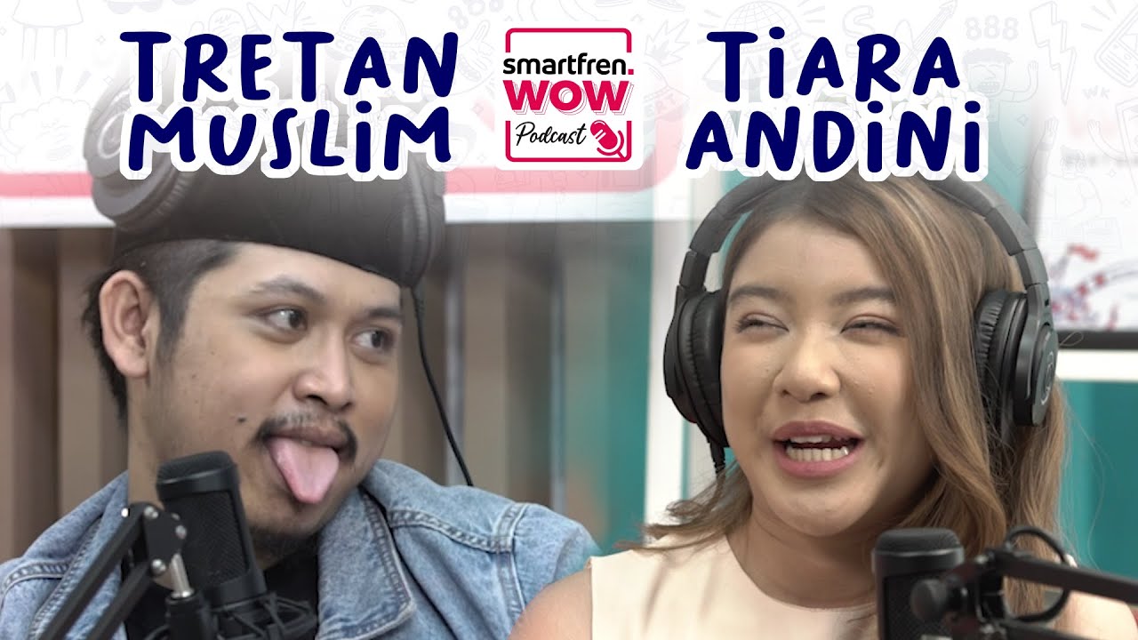 smartfren WOW Podcast - Tretan Muslim Tercengang Buka Rahasia Tiara Andini (Eps.1) #WOWpodcast
