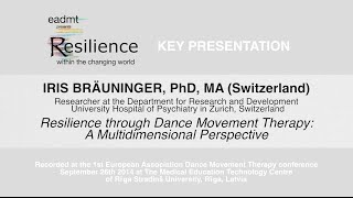 Resilience through Dance Movement Therapy | IRIS BRÄUNINGER | EADMT Conference 2014