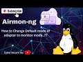 Airmon-ng Change Default mode of adapter to monitor mode | Kali Linux