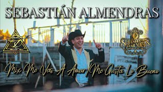 Sebastián Almendras - Mix Me Vas A Amarme Gusta Lo Bueno Videoclip Oficial