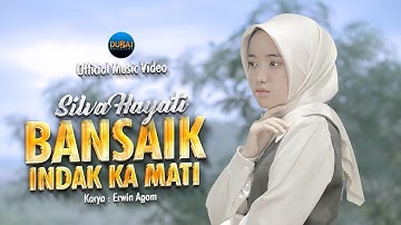 Silva Hayati - Bansaik Indak Ka Mati (Official Music Video)