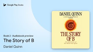 The Story of B Book 2 by Daniel Quinn · Audiobook preview