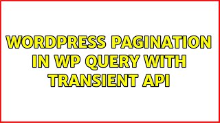 Celebrity Wordpress: Pagination in WP query with transient API Wealth