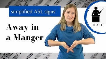 Away in a Manger ASL Primary Song Explanation