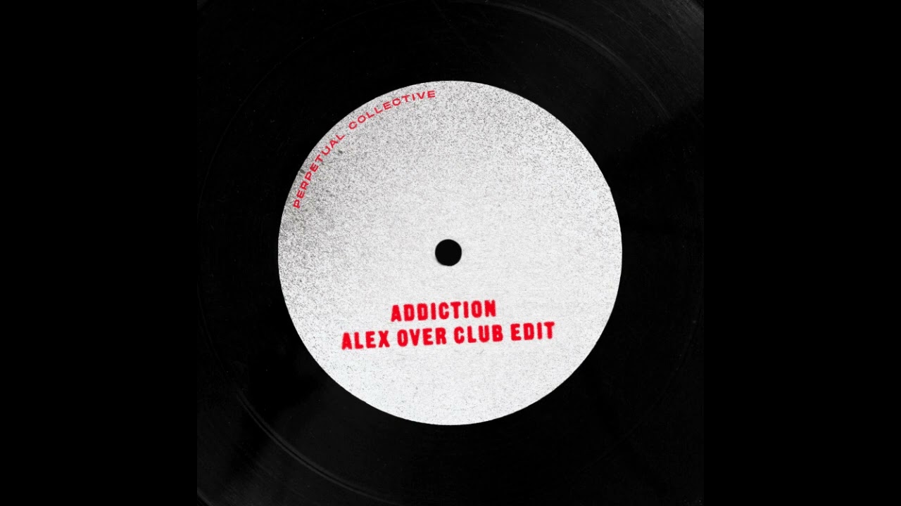 ALEX OVER - ADDICTION (ALEX OVER CLUB EDIT)