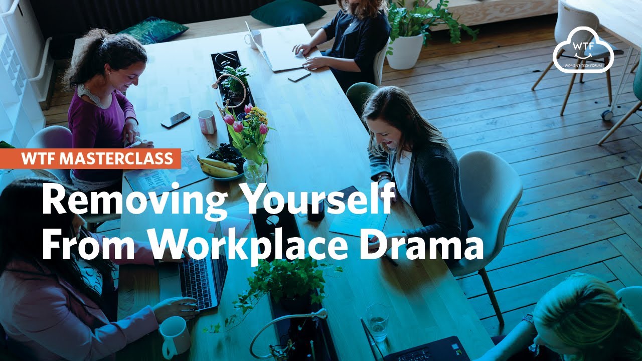 WTF Masterclass   Removing Yourself From Workplace Drama