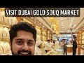 Dubai Gold Souq Visit