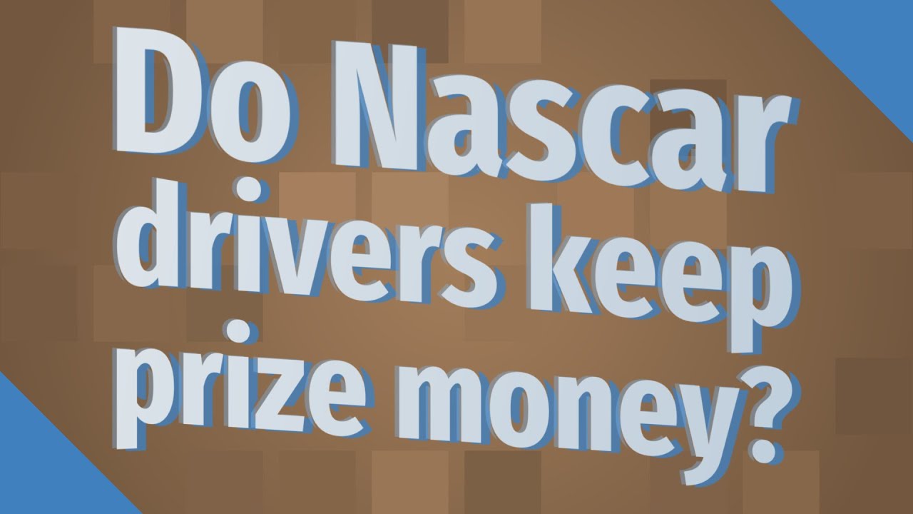 Do Nascar drivers keep prize money? YouTube