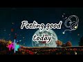 Feeling Good Today mp3
