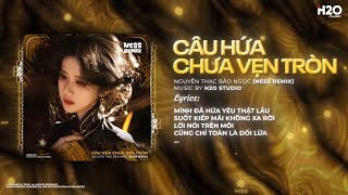 Câu Hứa Chưa Vẹn Tròn Remix (Bản Hot TikTok) - Nguyễn Thạc Bảo Ngọc I Mình Đã Hứa Yêu Thật Lâu ...