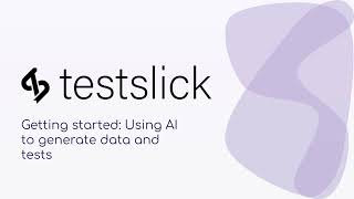 Getting started: Using AI to generate data and tests