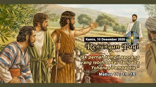 RENUNGAN PAGI -KAMIS, 10 DESEMBER 2020 - MATIUS 11 : 11-15