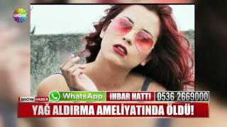 Yağ aldırma ameliyatında öldü