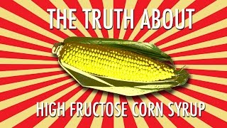 The Truth About High Fructose Corn Syrup