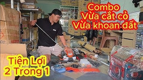 Combo Vừa cắt cỏ, Vừa khoan đất! HusThai 553 Plus và Bộ hộp số mũi khoan đất!