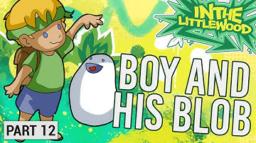 A Boy And His Blob - Part 12