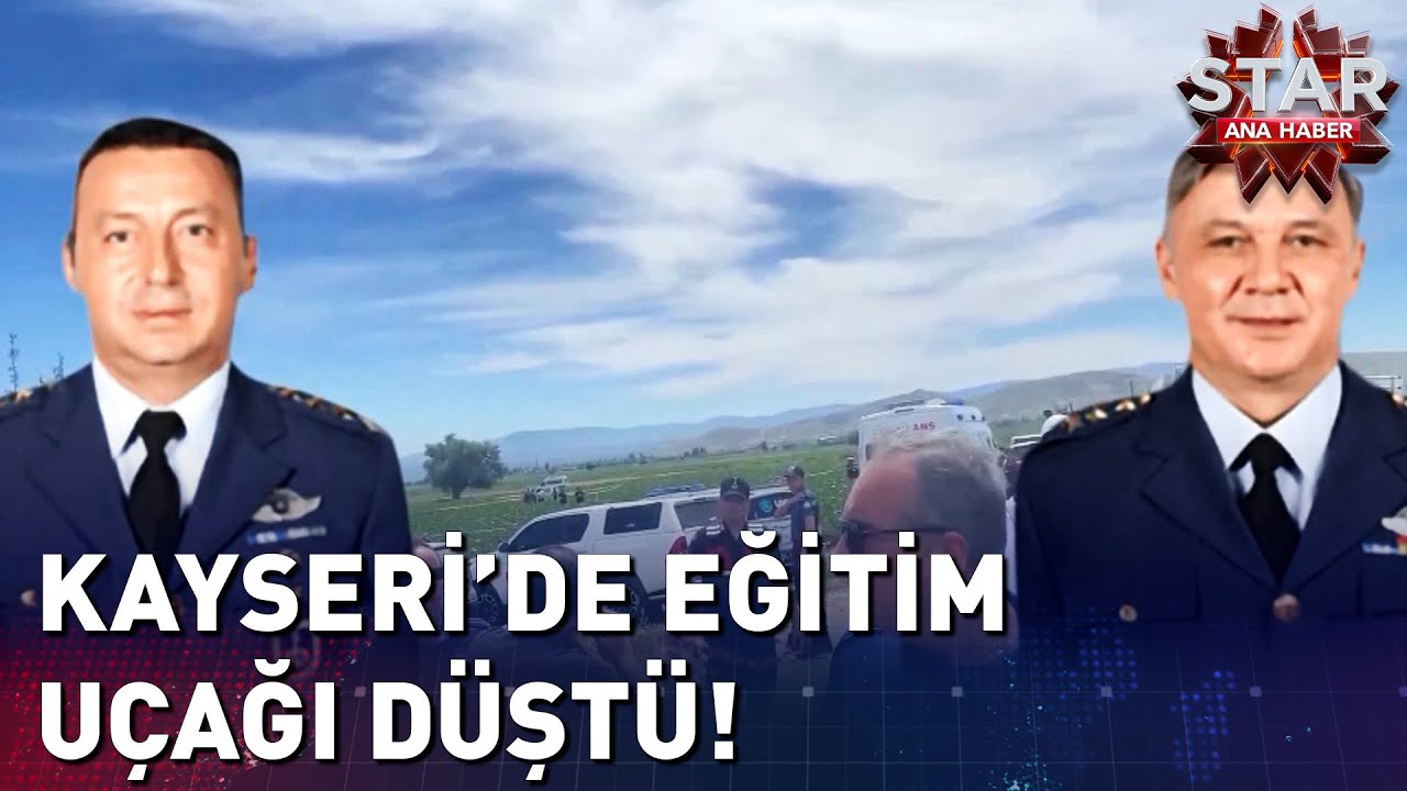 Kayseri'de Eğitim Uçağı Düştü: 2 Pilot Şehit | Star Ana Haber