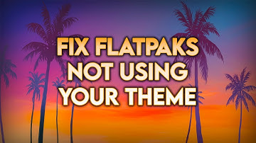 FIX FLATPAK APPS NOT USING YOUR THEME - @LinuxIsForAll