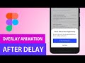 Figma After Delay Animation | Overlay Prototype