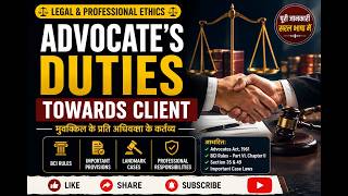 Advocate’s Duties Towards Client | Legal & Professional Ethics | BCI Rules & Advocates Act 1961