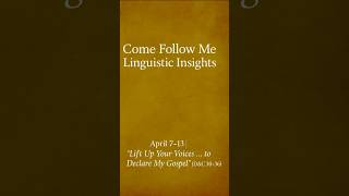 Come Follow Me Linguistic Insights April 7-13 Lift Up Your Voice